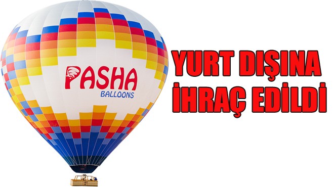 İLK YERLİ SICAK HAVA BALONUMUZ