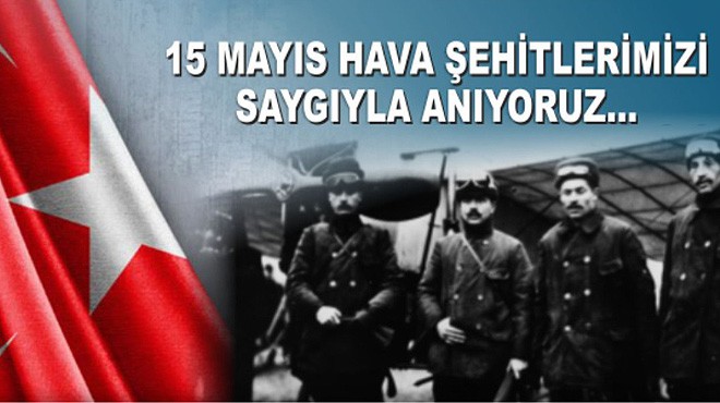 BUGÜN 15 MAYIS HAVA ŞEHİTLERİNİ ANMA GÜNÜ