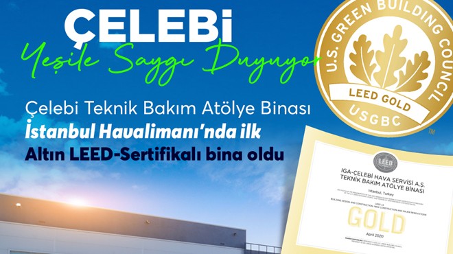 ÇELEBİ'YE ALTIN VE GÜMÜŞ LEED SERTİFİKASI