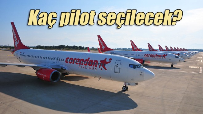 CORENDON AIRLINES İKİNCİ PİLOT SEÇİYOR