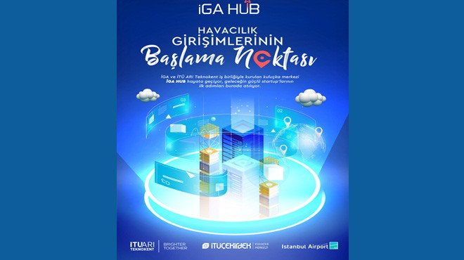 HAVACILIKTA GİRİŞİMLERİN YENİ MERKEZİ İGA HUB AÇILIYOR