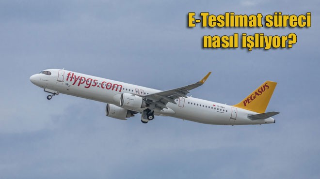 PEGASUS AIRBUS'TAN İLK KEZ E-TESLİMATLA UÇAK ALDI