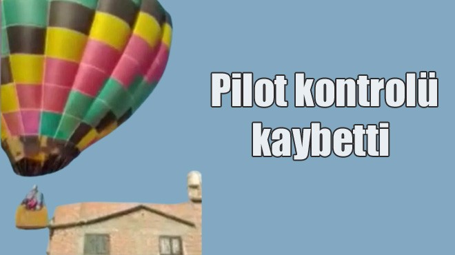 SICAK HAVA BALONU EVE ÇARPTI