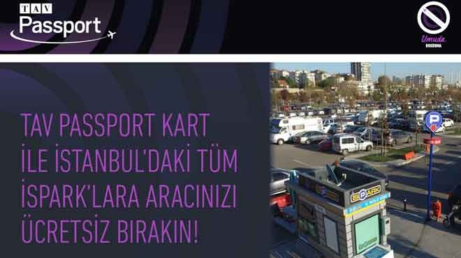 TAV PASSPORT ÜYELERİNE İSPARK ÜCRETSİZ