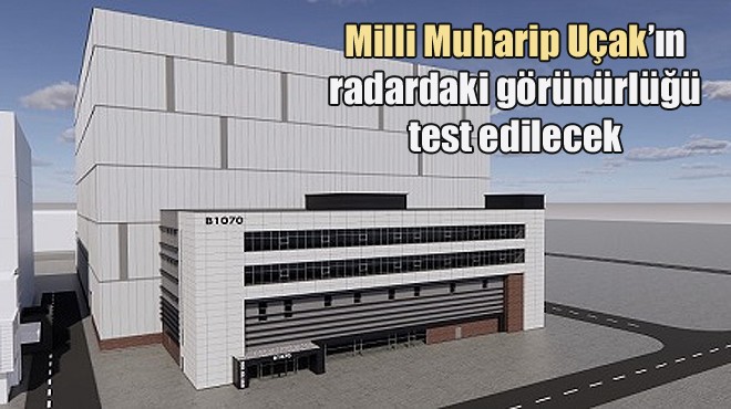 TUSAŞ’TAN RADAR KESİT ALANI TEST TESİSİ