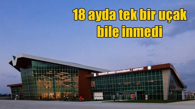 UÇAK İNMEYEN HAYALET HAVAALANI