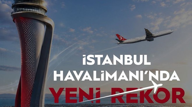İSTANBUL HAVALİMANI AVRUPA’DA TÜM ZAMANLARIN REKORUNU KIRDI