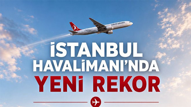 İSTANBUL HAVALİMANINDAN YENİ REKOR