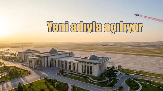 ANKARA HAVALİMANI ADIYLA AÇILIYOR