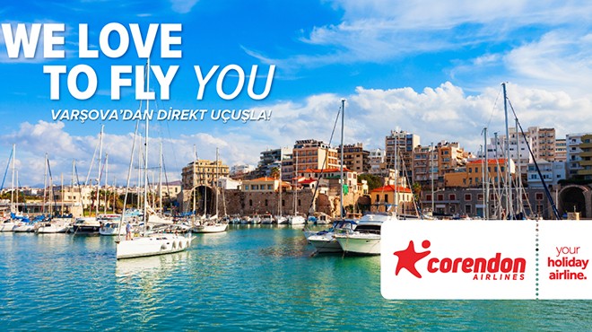 CORENDON’DAN YAZ SEZONU İÇİN YENİ ROTA: VARŞOVA-HERAKLION