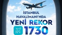 İSTANBUL HAVALİMANI’NDA YENİ REKOR