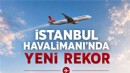 İSTANBUL HAVALİMANINDAN YENİ REKOR