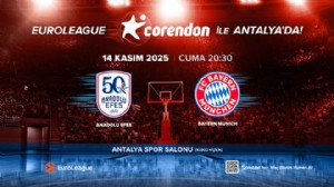 EUROLEAGUE HEYECANI İLK KEZ ANTALYA’DA!