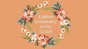 KURBAN BAYRAMINIZ KUTLU OLSUN