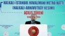 TÜRKİYE’NİN EN UZUN METROSU AÇILDI